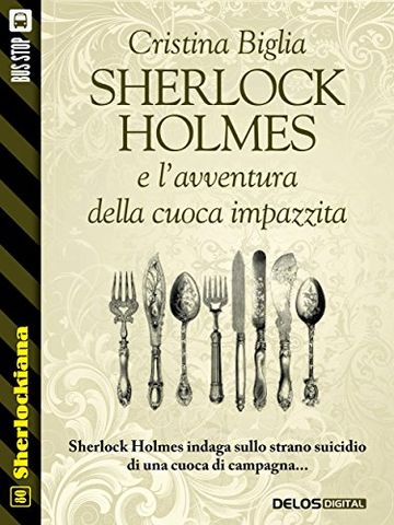 Sherlock Holmes e l'avventura della cuoca impazzita (Sherlockiana)