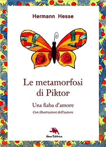 Le metamorfosi di Piktor - Una fiaba d'amore (Nuova traduzione. Con illustrazioni originali dell'autore)