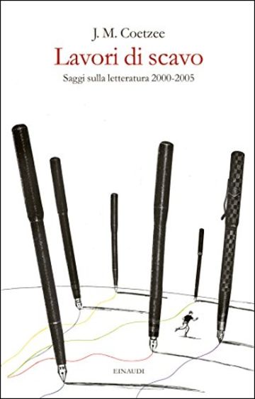 Lavori di scavo: Saggi sulla letteratura 2000-2005