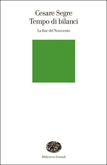 Tempo di bilanci: La fine del Novecento (Biblioteca Einaudi Vol. 201)