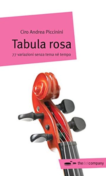 Tabula rosa: 77 variazioni senza tema né tempo (Myricae Vol. 2)