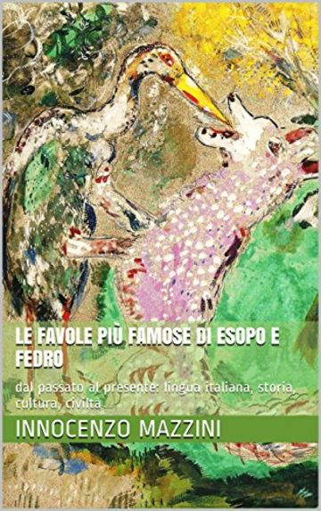 Le favole più famose di Esopo e Fedro: dal passato al presente: lingua italiana, storia, cultura, civiltà