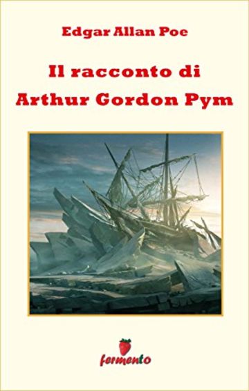 Il racconto di Arthur Gordon Pym (Emozioni senza tempo)