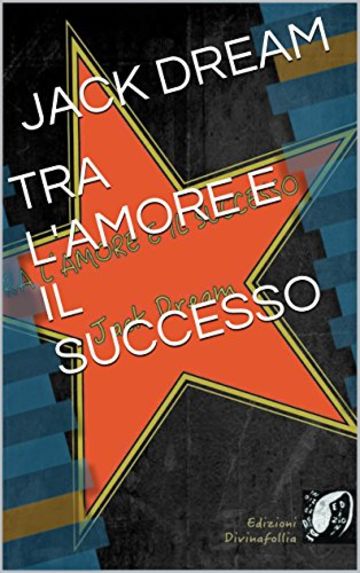 TRA L'AMORE E IL SUCCESSO (FUORIONDA Vol. 1)