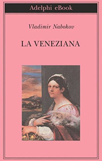 La veneziana: e altri racconti (Biblioteca Adelphi)