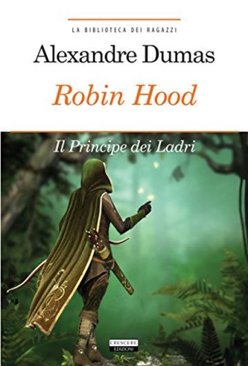 Robin Hood. Principe dei ladri (La biblioteca dei ragazzi)