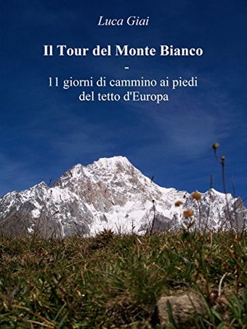 Il Tour del Monte Bianco - 11 giorni di cammino ai piedi del tetto d'Europa