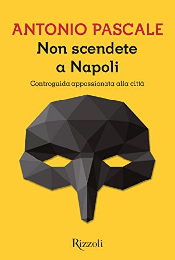 Non scendete a Napoli: Controguida appassionata alla città (Scala italiani)