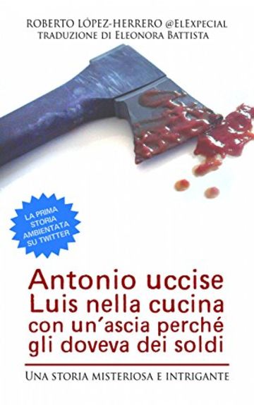 Antonio Uccise Luis Nella Cucina Con Un'Ascia Perché Gli Doveva Dei Soldi