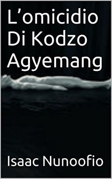 L'omicidio Di Kodzo Agyemang