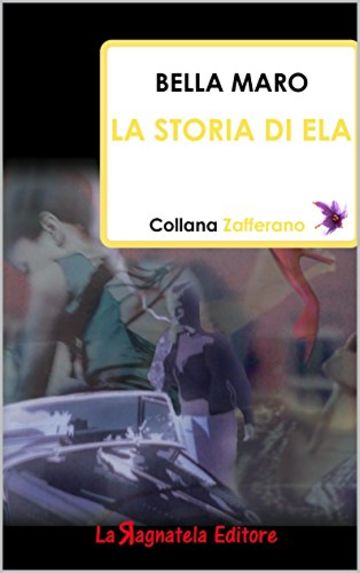La storia di Ela (Collana Zafferano Vol. 1)