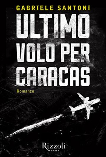 Ultimo volo per Caracas: Il romanzo del vincitore di YOU CRIME 2013