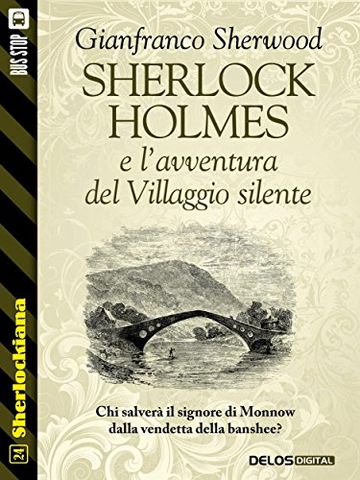 Sherlock Holmes e l'avventura del Villaggio silente (Sherlockiana)