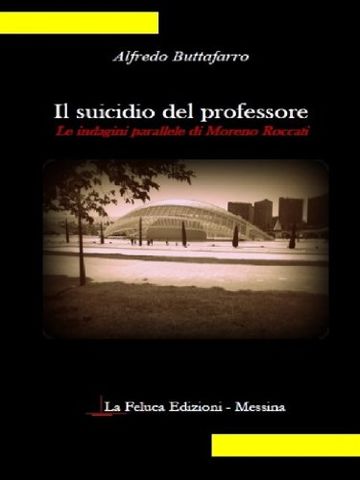 Il suicidio del professore: le indagini parallele di Moreno Roccati (Il giallo Vol. 1)