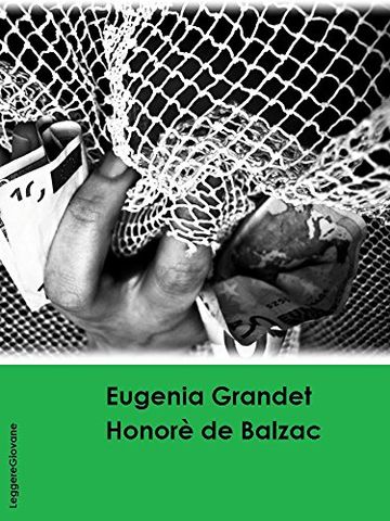 Balzac. Eugenia Grandet (HONORE' DE BALZAC) (LeggereGiovane)