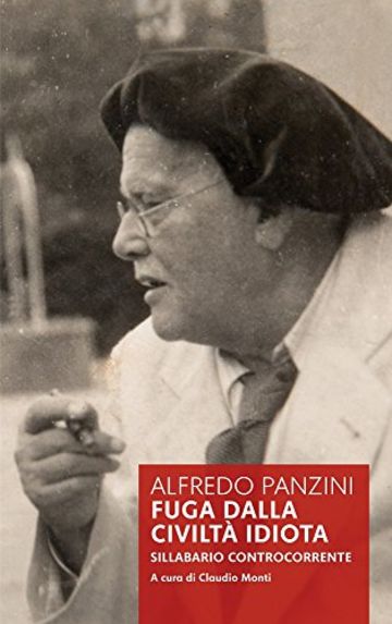 Alfredo Panzini, Fuga dalla civiltà idiota. Sillabario controcorrente