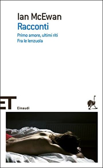 Racconti: Primo amore, ultimi riti. Fra le lenzuola (Einaudi tascabili. Scrittori Vol. 399)