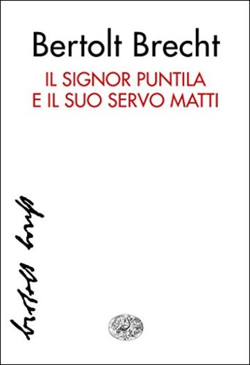 Il signor Puntila e il suo servo Matti: Rappresentazione popolare (Collezione di teatro Vol. 113)