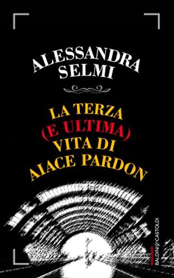 La terza (e ultima) vita di Aiace Pardon