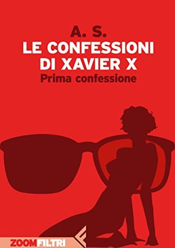 Le confessioni di Xavier X.: Prima confessione