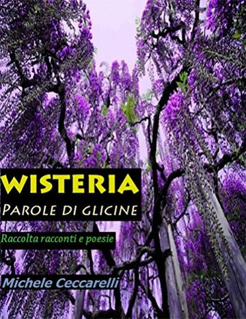 WISTERIA: Parole di glicine