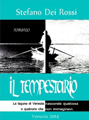 IL TEMPESTARIO: La laguna di Venezia nasconde qualcosa e qualcuno che non immaginavi.