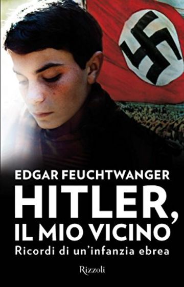 Hitler, il mio vicino: Ricordi di un'infanzia ebrea
