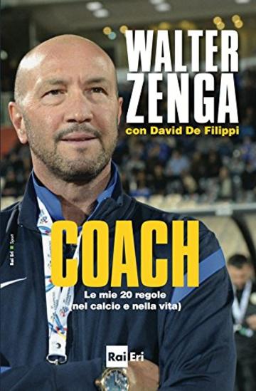 COACH: Le mie 20 regole (nel calcio e nella vita)