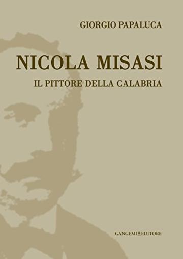 Nicola Misasi. Il pittore della Calabria