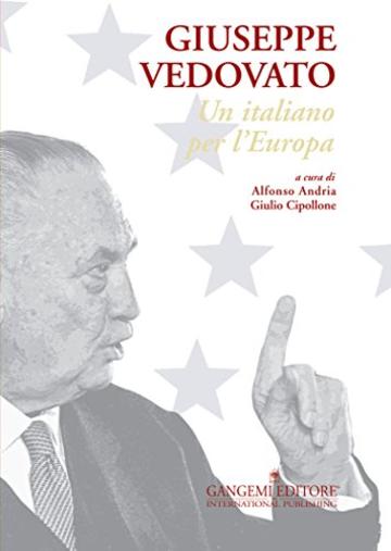 Giuseppe Vedovato: Un italiano per l'Europa