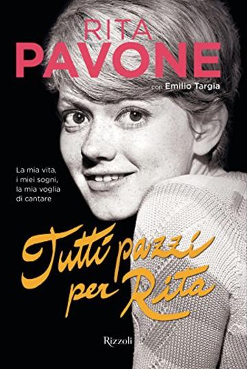 Tutti pazzi per Rita: La mia vita, i miei sogni, la mia voglia di cantare