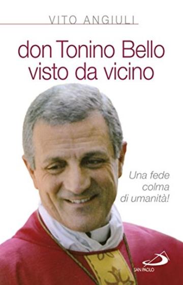 Don Tonino Bello visto da vicino (Vita quotidiana, vita cristiana)