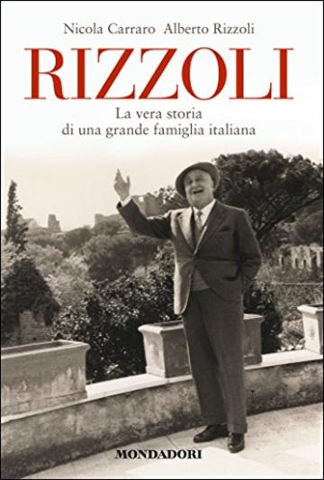 Rizzoli: La vera storia di una grande famiglia italiana