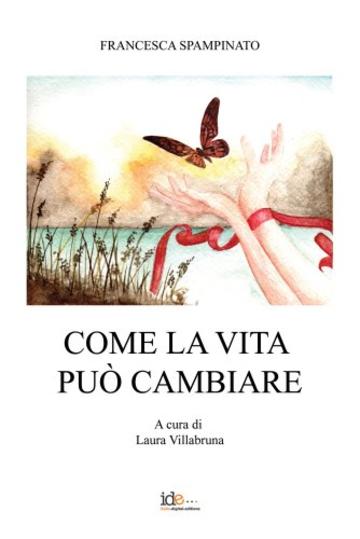 Come la vita può cambiare