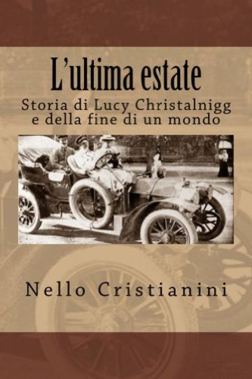 L'ultima estate: Storia di Lucy Christalnigg e della fine di un mondo