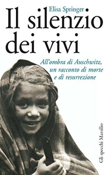 Il silenzio dei vivi: All'ombra di Auschwitz, un racconto di morte e di resurrezione (Gli specchi della memoria)