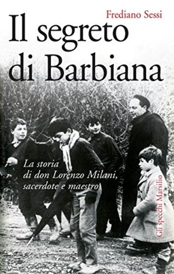 Il segreto di Barbiana: La storia di don Milani, sacerdote e maestro (Gli specchi)