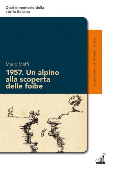 1957. Un alpino alla scoperta delle foibe: 16 (Diari e memorie della storia italiana)