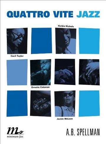 Quattro vite jazz. Cecil Taylor, Ornette Coleman, Herbie Nichols, Jackie McClean