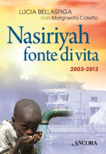 Nasiriyah fonte di vita. 2003-2013 (Profili)