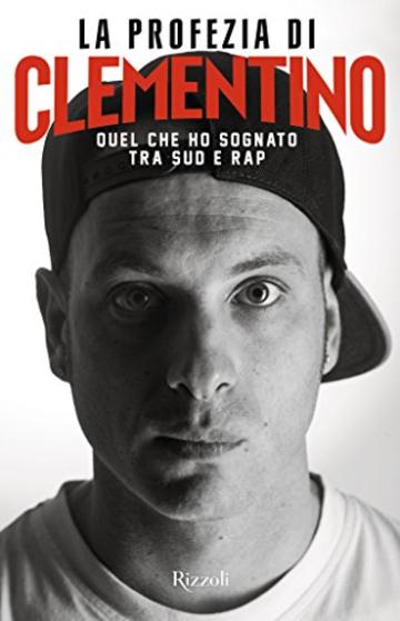 La profezia di Clementino: Quel che ho sognato tra Sud e rap