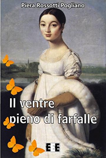 Il ventre pieno di farfalle (Grande e piccola storia)