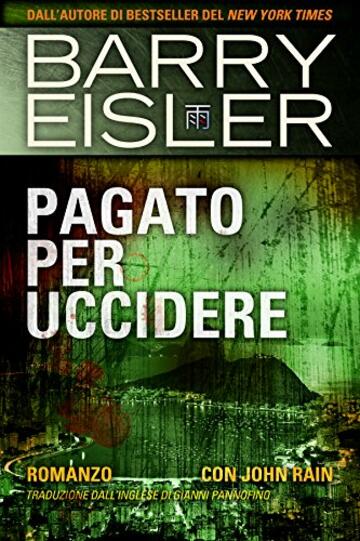 Pagato Per Uccidere: Romanzo con John Rain, Traduzione dall’inglese di Gianni Pannofino (Assassino John Rain Vol. 3)