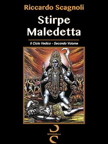 STIRPE MALEDETTA: Il Ciclo Vedico - Secondo Volume