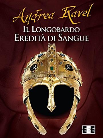 Il Longobardo: Eredità di sangue (Grande e piccola storia)