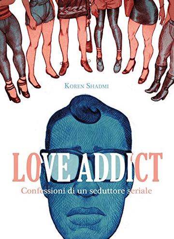 Love Addict - Confessioni di un Seduttore Seriale
