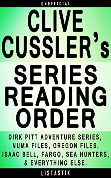 Clive Cussler Series Reading Order: Series List - In Order: Dirk Pitt Adventure series, NUMA Files series, The Oregon Files series, Isaac Bell Adventure ... Reading Order Book 4) (English Edition)