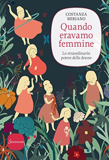 Quando eravamo femmine: Lo straordinario potere delle donne