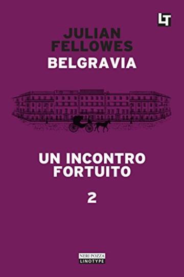 Un incontro fortuito: Belgravia capitolo 2 (Belgravia  - edizione italiana)