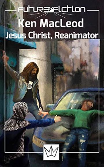 Jesus Christ, Reanimator (Future Fiction Vol. 17)